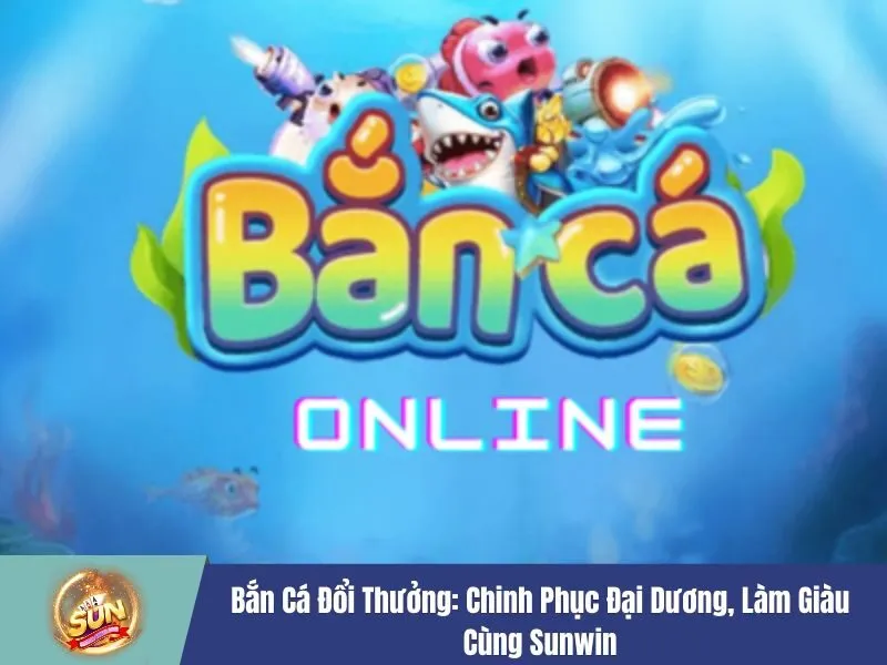 Game bắn cá đổi thưởng