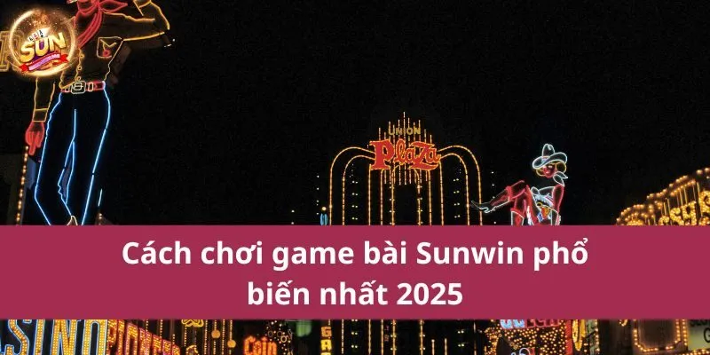 Cách chơi game bài Sunwin