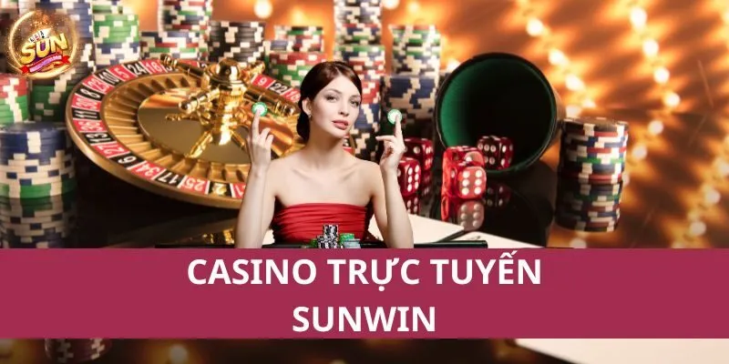 Casino trực tuyến Sunwin