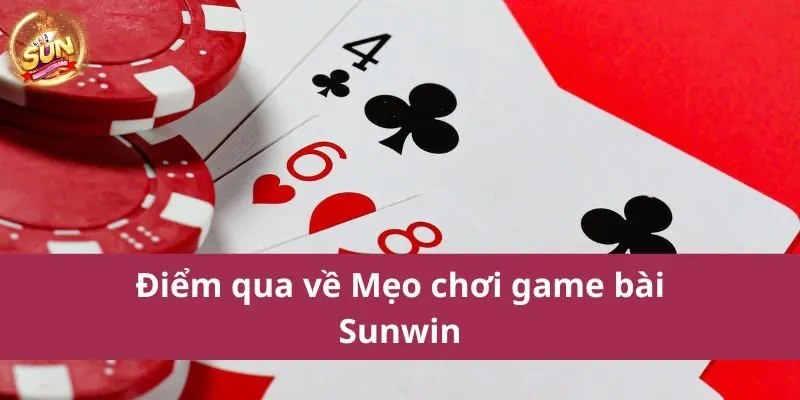 Mẹo chơi game bài Sunwin