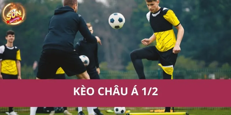 Kèo Châu Á 1/2