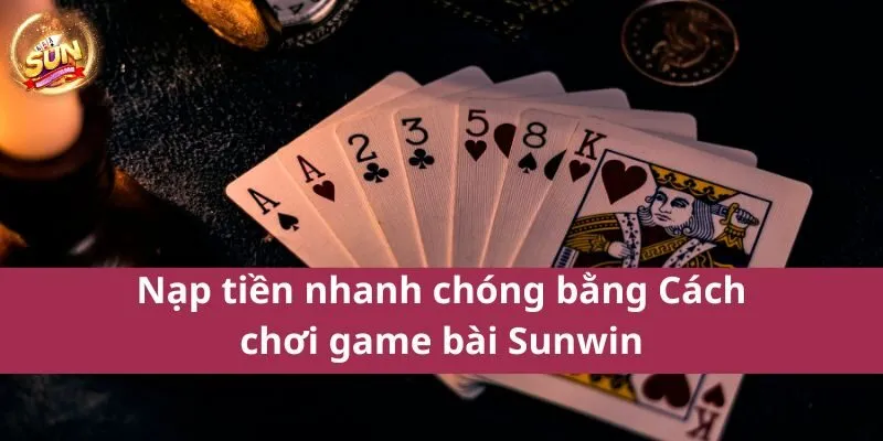 Cách chơi game bài Sunwin