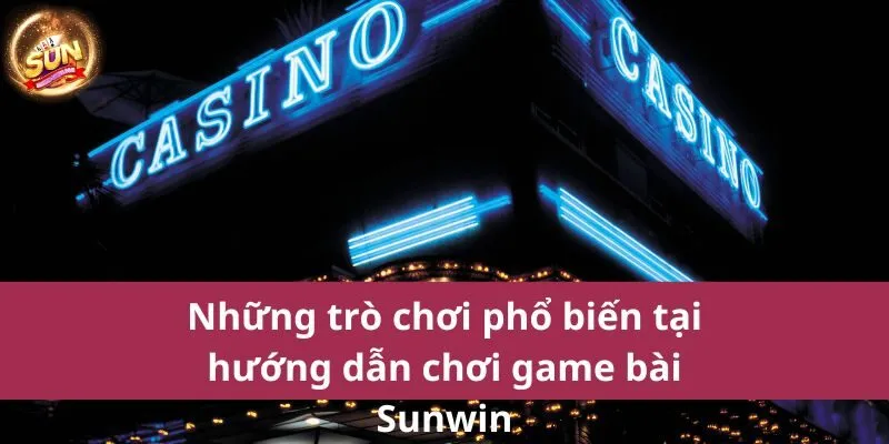 Hướng dẫn chơi game bài Sunwin