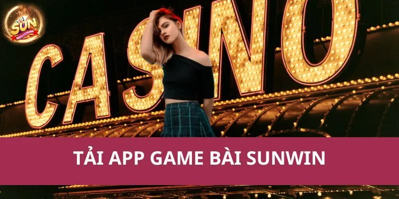 Tải app game bài Sunwin